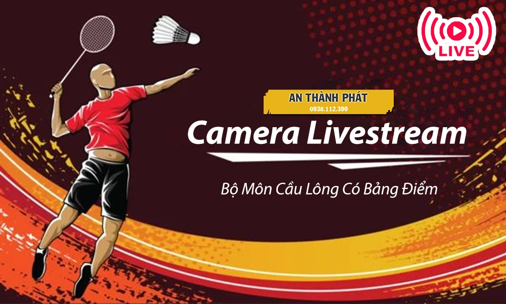 Camera Livestream Môn Cầu Lông Có Bảng Điểm, Camera Livestream Check var Môn Cầu Lông Có Bảng Điểm,Camera Livestream Môn Cầu Lông, Camera Check var Môn Cầu LôngCamera Livestream Có Bảng Điểm, lắp Camera Livestream Môn Cầu Lông, Camera Livestream